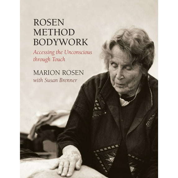 Pre-Owned Rosen Method Bodywork: Accessing the Unconscious Through Touch (Paperback) 1556434189 9781556434181