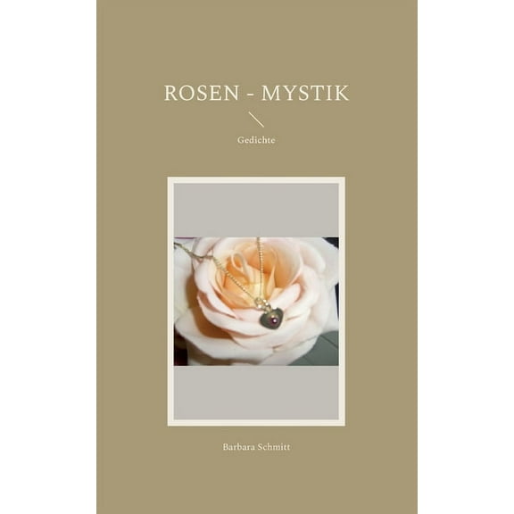 Rosen - Mystik: Gedichte, (Paperback)