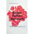 thumbnail image 1 of Rosen duften dennoch : Natürlicher Zustand & Krankheit und Leid (Paperback), 1 of 1