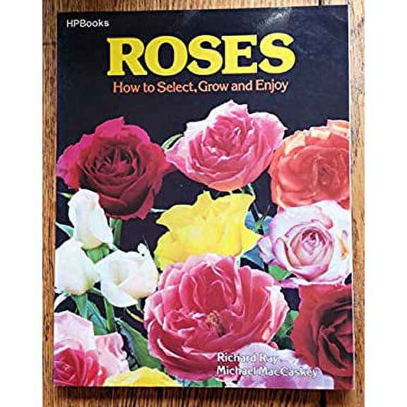 Pre-Owned Roses: How to Select, Grow and Enjoy, 9780895860798, 0895860791, Paperback,