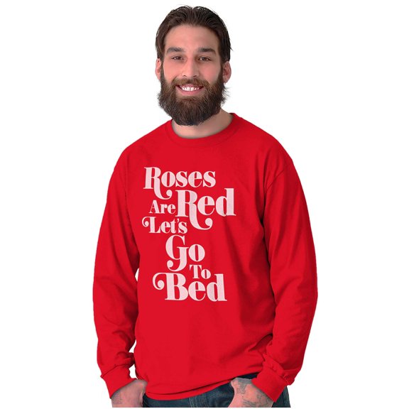 Roses Are Red Go To Bed Funny Poem Men's Big & Tall Long Sleeve Graphic Tee Brisco Brands 3X