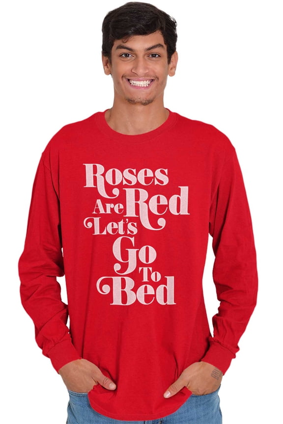 Roses Are Red Go To Bed Funny Poem Men's Long Sleeve Tee T Shirt Brisco Brands L