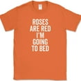 thumbnail image 1 of Roses Are Red I'm Going To Bed T-Shirt Funny Tired Humor Sleep Novelty Tee - Orange, 3XL, 1 of 1