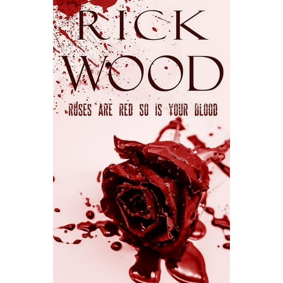 Roses Are Red So Is Your Blood, (Paperback)