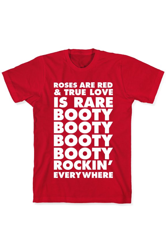 Roses Are Red and True Love is Rare Booty Booty Booty Booty RocknEverywhere Tee Shirt Swea
