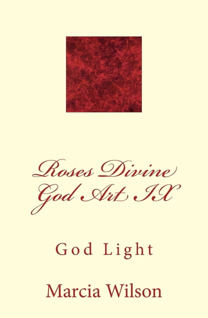 Roses Divine God Art IX: God Light, (Paperback)