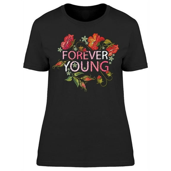 Roses Flowers Forever Young  T-Shirt Women -Image by Shutterstock, Female Large