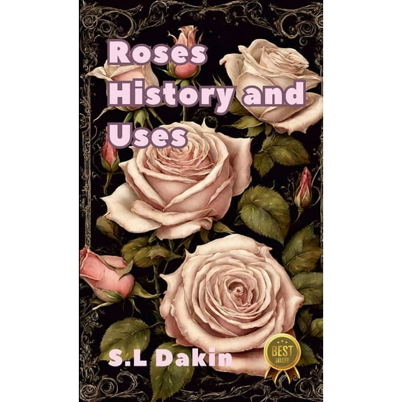 Roses: History and uses, (Paperback)