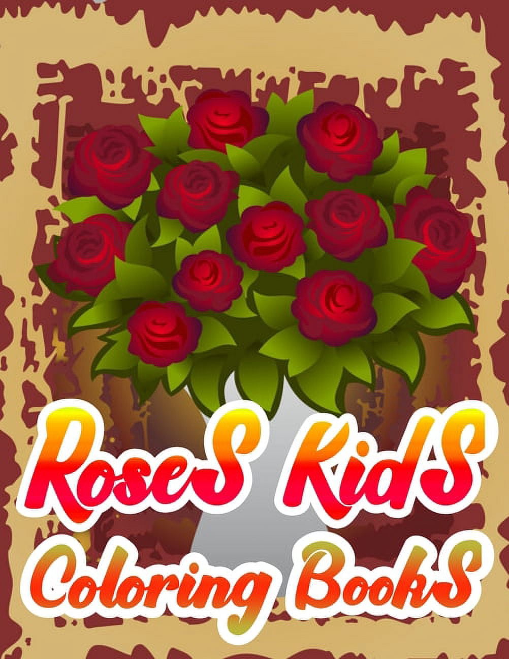 Colorful Roses Book Roses Kids Coloring Books : A Simple Coloring Book for Kids and Adults ...