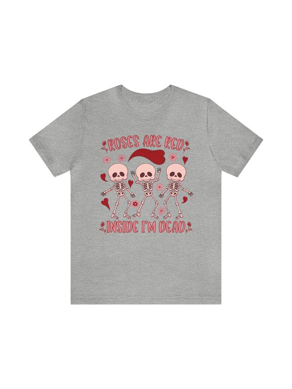 Roses are Red Inside I'm Dead Valentine's Day Unisex Skeleton Shirt