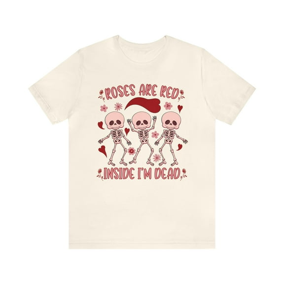 Roses are Red Inside I'm Dead Valentine's Day Unisex Skeleton Shirt