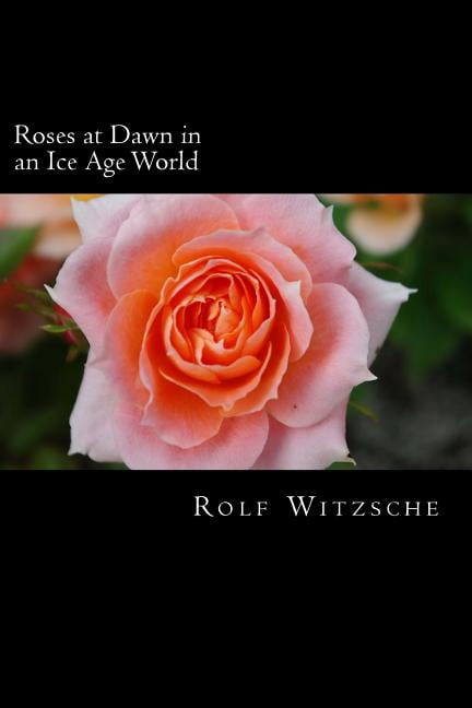 Lodging for the Rose: Roses at Dawn in an Ice Age World (Paperback)