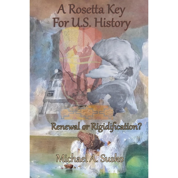 Rosetta Key A Rosetta Key For U.S. History: Renewal or Rigidification?, Book 2, (Paperback)