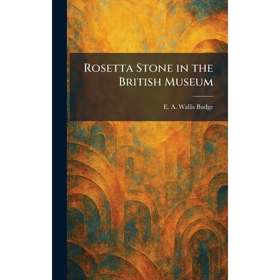 Rosetta Stone in the British Museum, (Hardcover)