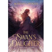 Roshani Chokshi The Swans Daughter Hardcover