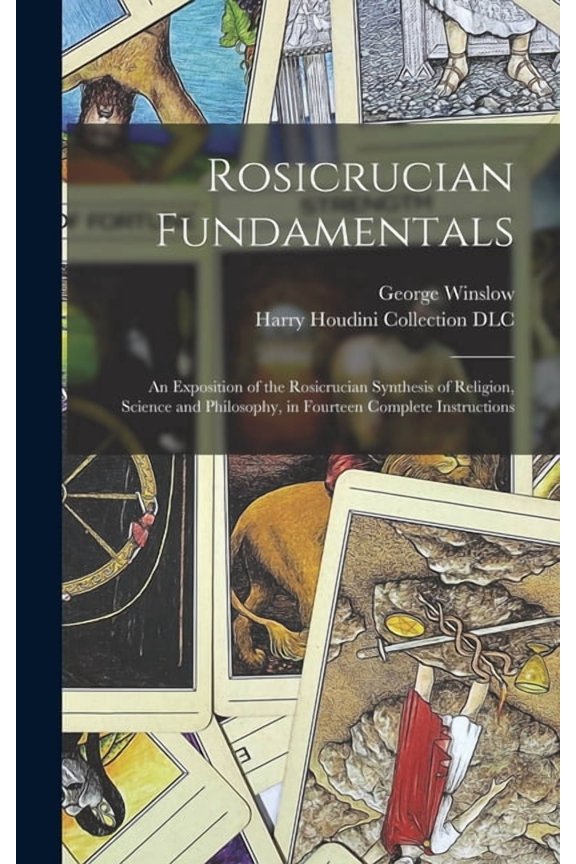 Rosicrucian Fundamentals: An Exposition of the Rosicrucian Synthesis of Religion, Science and Philosophy, in Fourteen Co, (Hardcover)