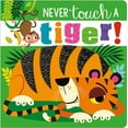thumbnail image 1 of Never Touch a Tiger! (Board Book), 1 of 1