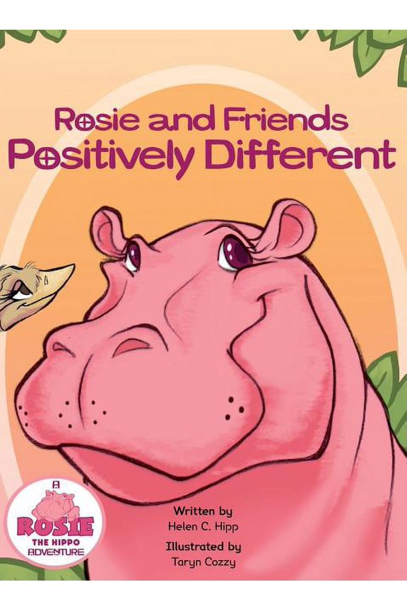 Rosie and Friends Positively Different (Hardcover) by Helen C Hipp, Paula Tedford Diaco