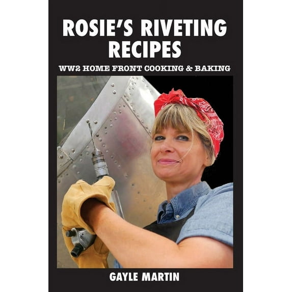 Rosie's Riveting Recipes: WW2 Cooking & Baking (Other)