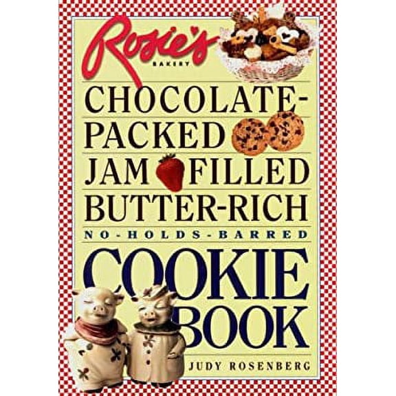 Pre-Owned Rosie's Bakery Chocolate-Packed, Jam-Filled, Butter-Rich, No-Hold-Barred: Cookie Book (Hardcover) 0761106251 9780761106258