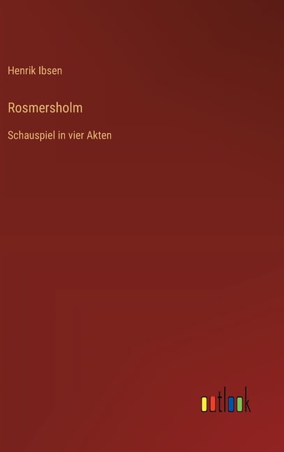 Rosmersholm: Schauspiel in vier Akten, (Hardcover)