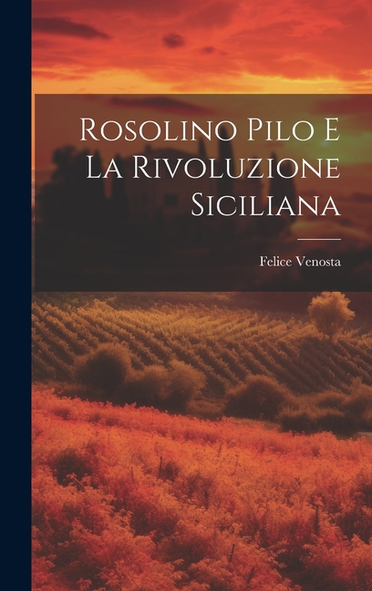 Rosolino Pilo E La Rivoluzione Siciliana, (Hardcover)
