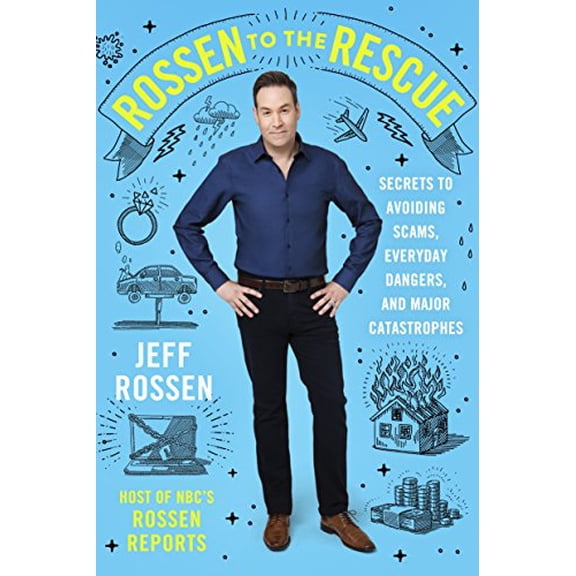 Pre-Owned Rossen to the Rescue: Secrets to Avoiding Scams, Everyday Dangers, and Major Catastrophes (Hardcover) 125011943X 9781250119438