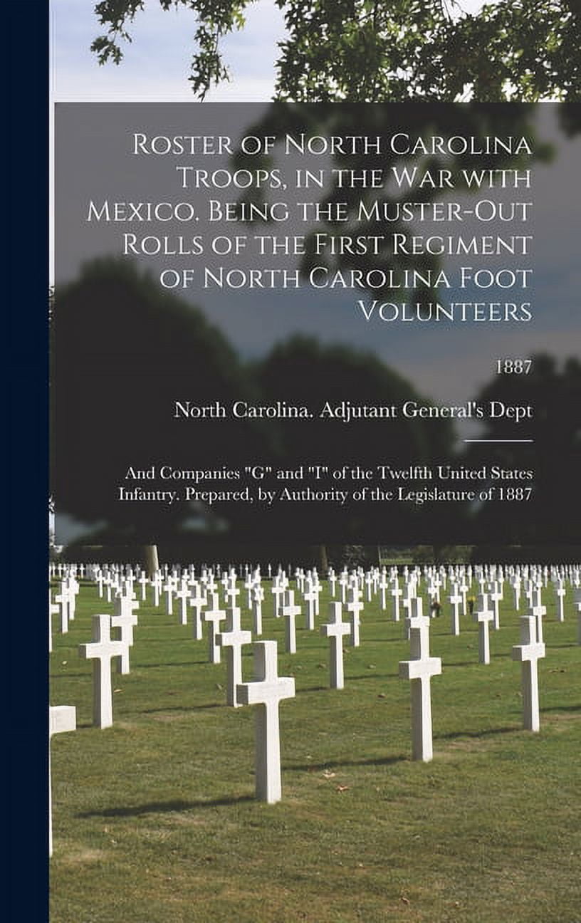 Roster of North Carolina Troops, in the War With Mexico. Being the ...