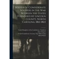 thumbnail image 1 of Roster of Confederate Soldiers in the War Between the States Furnished by Lincoln County, North Carolina, 1861-1865 (Paperback), 1 of 1