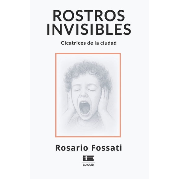 Rostros invisibles: Cicatrices de la ciudad, (Paperback)