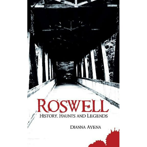 Roswell: History, Haunts and Legends, (Hardcover)