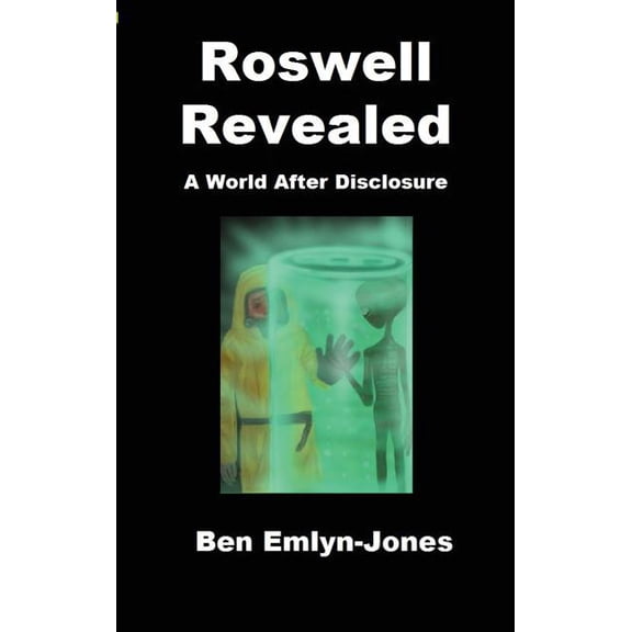 Roswell Revealed: a World After Disclosure, (Paperback)