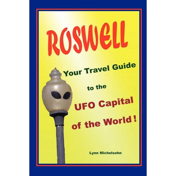 Roswell, Your Travel Guide to the UFO Capital of the World!