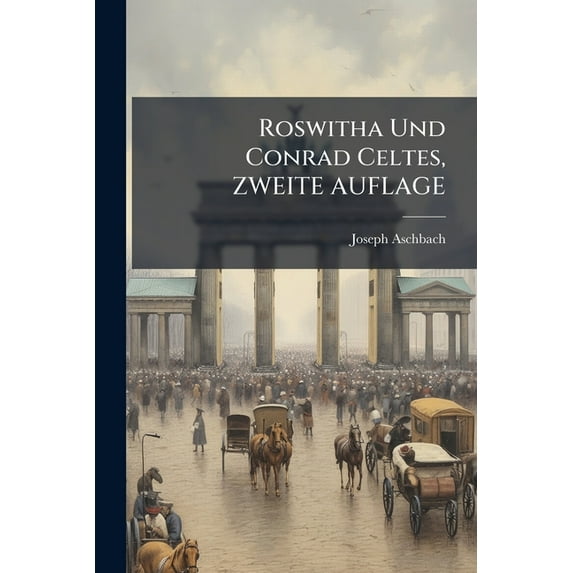 Roswitha Und Conrad Celtes, Zweite Auflage (Paperback)