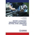thumbnail image 1 of Rotary Ultrasonic Machining of Polyvinyl Butyral (Pvb) Laminated Glass, (Paperback), 1 of 1