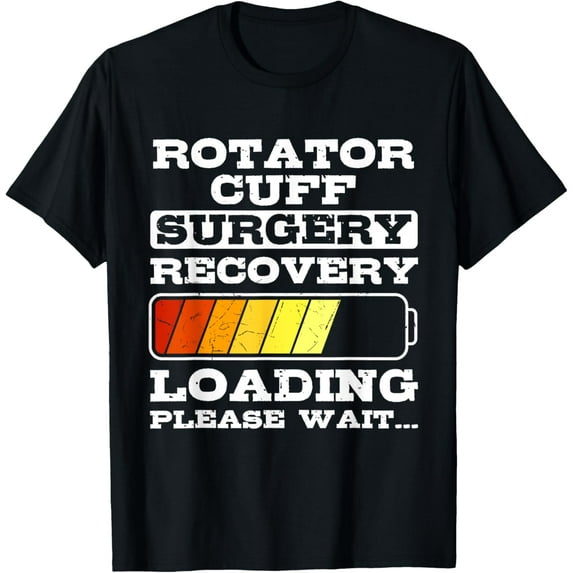Rotator Cuff Surgery Recovery Loading Funny Get Well Post-Op T-Shirt