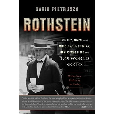 Pre-Owned Rothstein: The Life, Times, and Murder of the Criminal Genius Who Fixed the 1919 World Series (Paperback) 0465029388 9780465029389