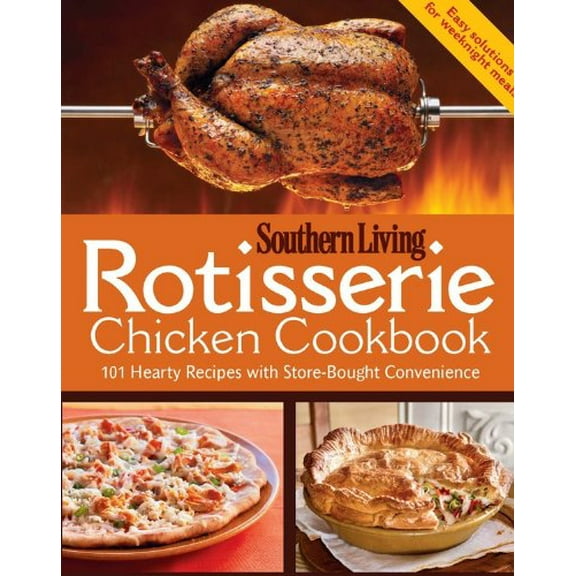 Pre-Owned Rotisserie Chicken Cookbook: 101 hearty dishes with store-bought convenience (Paperback) 0848737024 9780848737023