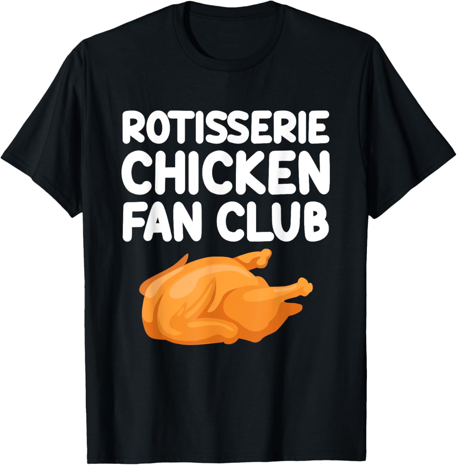 Rotisserie Chicken Fan Club Roast Skewered Tender Poultry TShirt