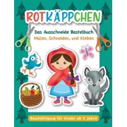 Rotk ppchen - Das Ausschneide Bastelbuch. Malen, Ausschneiden, Kleben. Besch ftigung f r Kinder ab 3 Jahre, Paperback