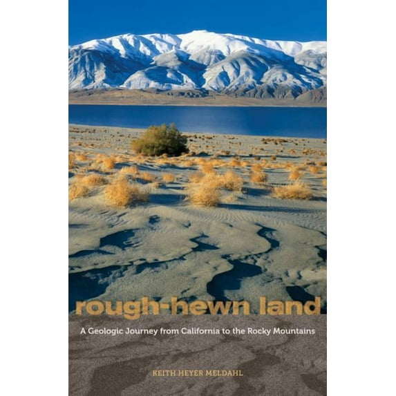 Rough-Hewn Land : A Geologic Journey from California to the Rocky Mountains (Edition 1) (Hardcover)