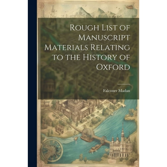 Rough List of Manuscript Materials Relating to the History of Oxford (Paperback)