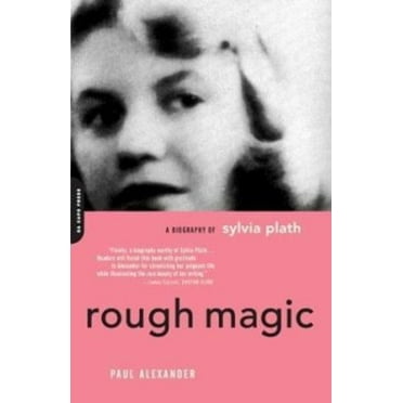 Pre-Owned Rough Magic: A Biography of Sylvia Plath (Paperback) 0306812991 9780306812996