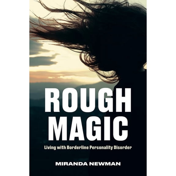 Rough Magic: Living with Borderline Personality Disorder, (Paperback)
