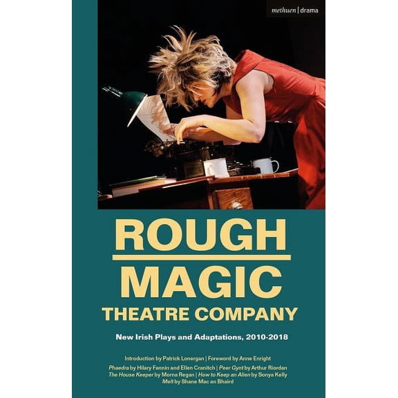 Methuen Drama Play Collections Rough Magic Theatre Company: New Irish Plays and Adaptations, 2010-2018, Book 22, (Hardcover)