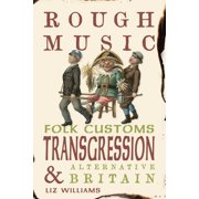 Rough Music Folk Customs, Transgression and Alternative Britain, Hardcover