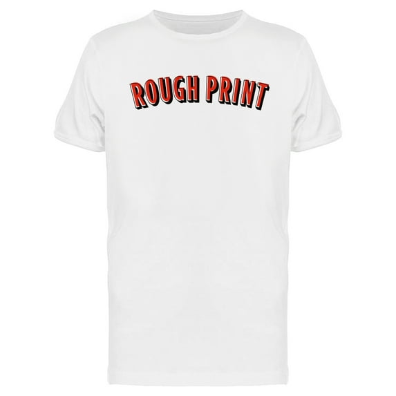 Rough Print T-Shirt Men -Image by Shutterstock, Male Medium