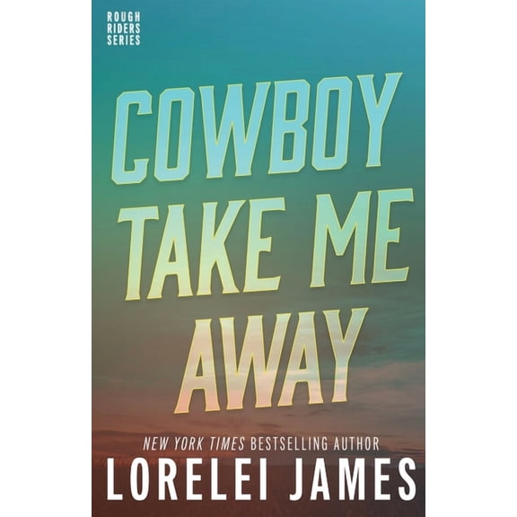 Rough Riders Book Cowboy Take Me Away, Book 16, (Paperback)