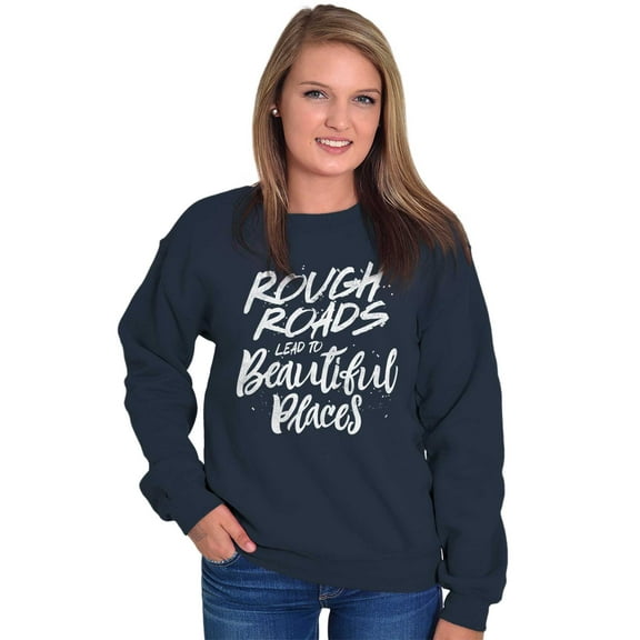 Rough Roads Beautiful Places Inspired Women Crewneck Sweatshirt Brisco Brands L