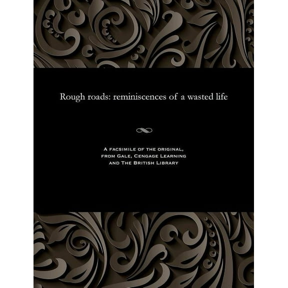 Rough Roads: Reminiscences of a Wasted Life (Paperback)